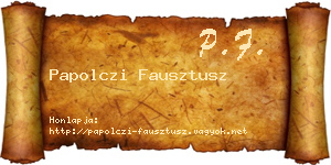 Papolczi Fausztusz névjegykártya
